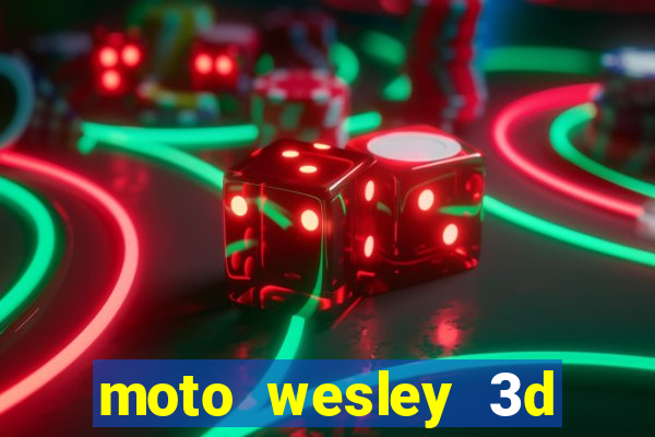 moto wesley 3d dinheiro infinito